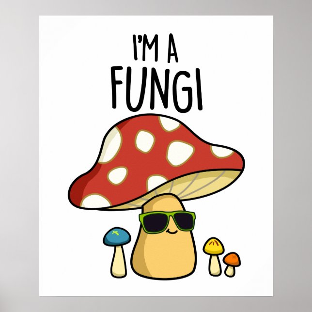 Poster Eu sou um Engraçado Engraçado Mushroom Pun (Frente)