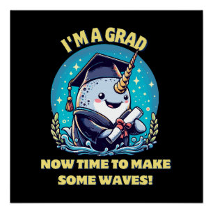 Póster Eu sou um graduado de narval! Agora é hora de faze
