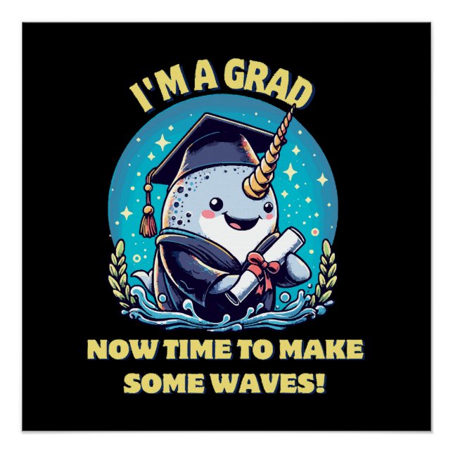 Póster Eu sou um graduado de narval! Agora é hora de faze (Frente)