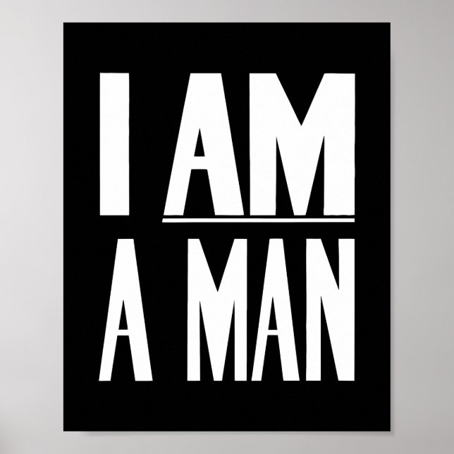 Poster Eu sou um homem - direitos civis - preto e branco (Frente)