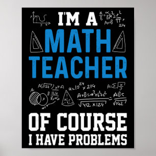 Poster Eu Sou Um Professor De Matemática Claro Que Tenho 