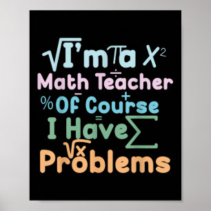 Poster Eu Sou Um Professor De Matemática Claro Que Tenho