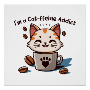 Póster Eu sou um viciado em Cat-feína