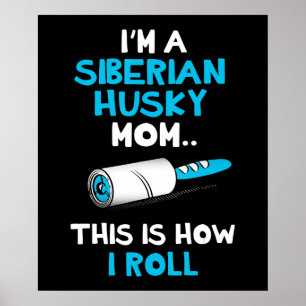 Poster Eu sou uma mãe siberiana husky é assim que eu fa