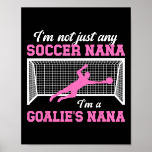 Poster Eu Sou Uma Nana Goleira De Futebol Nana De Um Gole