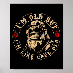 Poster Eu sou velho, mas sou como um velho macaco Legal e