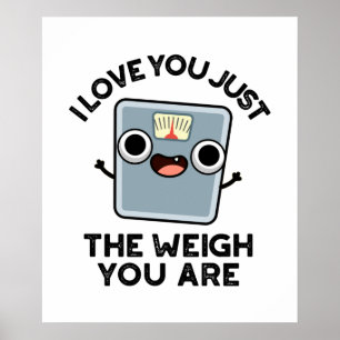 Poster Eu Te Amo Apenas O Peso Que Você É Engraçado