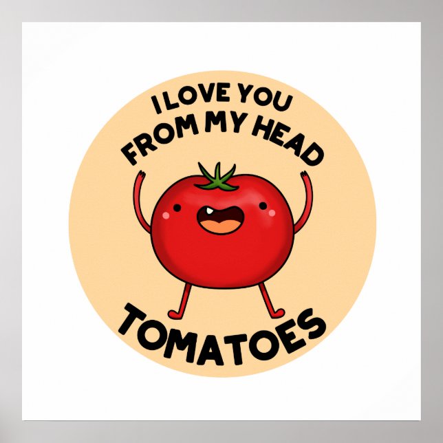 Poster Eu Te Amo De Minha Cabeça Tomates Engraçado Tomate (Frente)