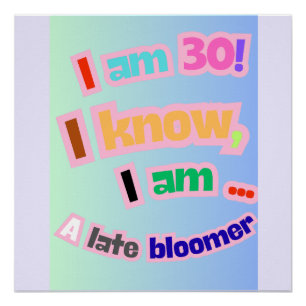 Póster Eu tenho 30 anos, eu sei, eu sou uma florescente t