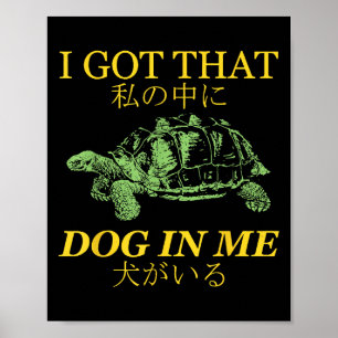 Poster Eu Tenho Aquele Cachorro Em Mim Turtle Japonês
