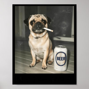 Poster Eu Tenho Cachorro Pug Fumando Cerveja
