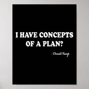 Poster Eu Tenho Conceitos De Um Plano Donald Trump