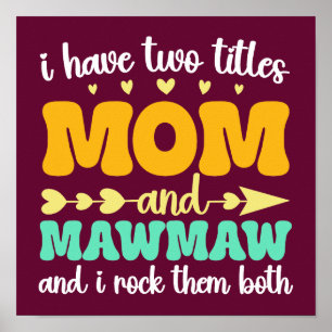 Poster Eu Tenho Dois Títulos Mãe E Dia de as mães Mawmaw