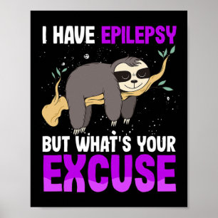 Poster Eu Tenho Epilepsia Mas O Que Você Desculpou Sloth 