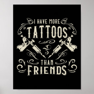 Poster Eu Tenho Mais Tatuagens Do Que Amigos Tatuados