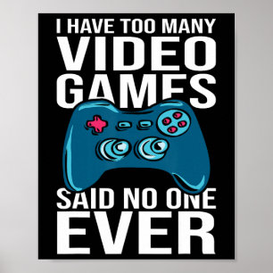 Poster Eu Tenho Muitos Jogos de Vídeo Disse Ninguém Nunca