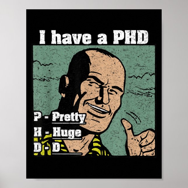 Poster Eu Tenho Um Grande D Phd Citação Divertida de Home (Frente)