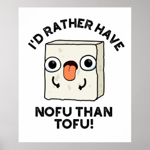 Poster Eu teria Preferencialmentes Nofu que Tofu, Comida 