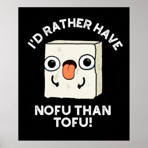 Poster Eu teria Preferencialmentes Nofu que Tofu Comida P