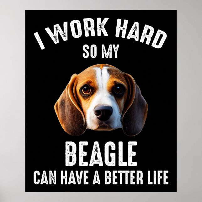 Poster Eu Trabalho Duro Para Que Meu Beagle Tenha Uma Vid (Frente)