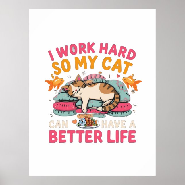 Poster Eu Trabalho Duro Para Que Meu Gato Tenha Uma Vida  (Frente)