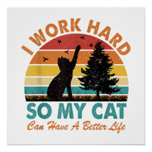 Póster Eu trabalho Duro para que meu gato tenha uma vida