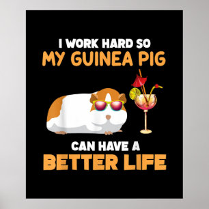 Poster Eu Trabalho Duro Para Que Meu Porco Da Guiné Tenha