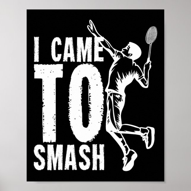 Poster Eu Vim Esmagar O Embaralho De Badminton 1 (Frente)