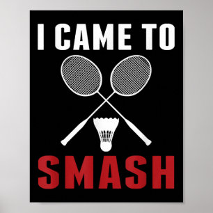 Poster Eu Vim Esmagar O Engraçado Badminton Pai Mãe