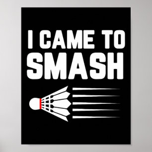 Poster Eu Vim Esmagar O Jogador De Badminton Shuttle Spor