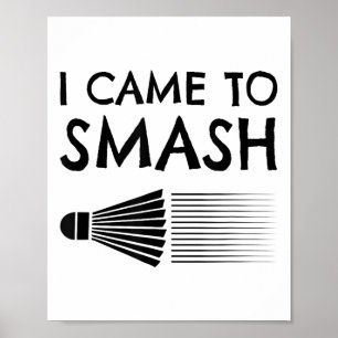 Poster Eu vim para esmagar jogador de badminton esportes 