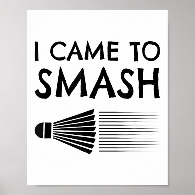 Poster Eu vim para esmagar jogador de badminton esportes  (Frente)