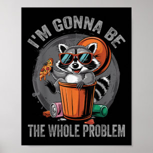 Poster Eu Vou Ser O Problema Da Raccoon.