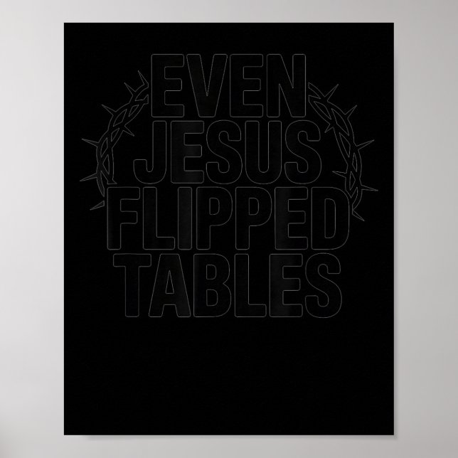 Poster Even Jesus Flipped Tables Funny Jesus Lovers Chris (Frente)