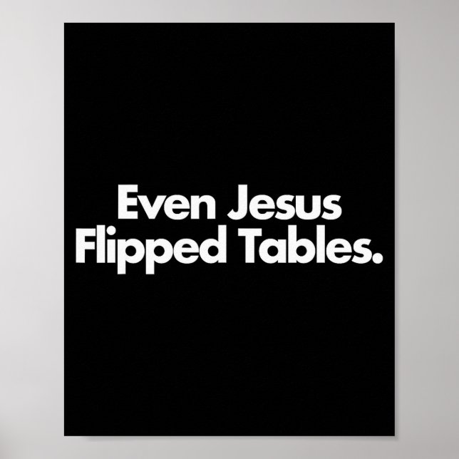 Poster Even Jesus Flipped Tables Funny Jesus Lovers Chris (Frente)