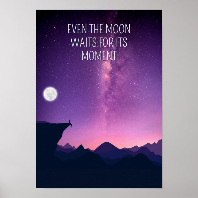Poster Even the moon waits for its moment. Inspiration (Frente)