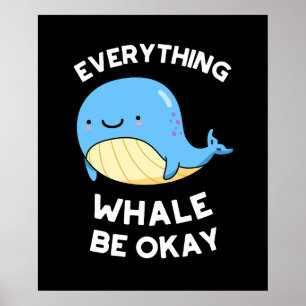 Poster Everything Whale Be Okay Funny Whale Pun Dark BG