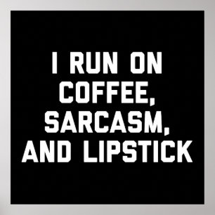 Poster Executar Coffee, Sarcasm & Lipstick Engraçado Cote