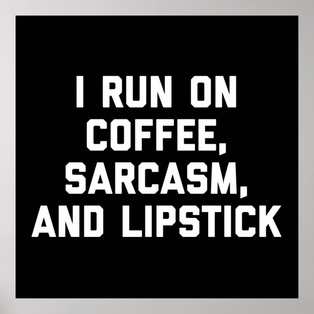 Poster Executar Coffee, Sarcasm & Lipstick Engraçado Cote (Frente)