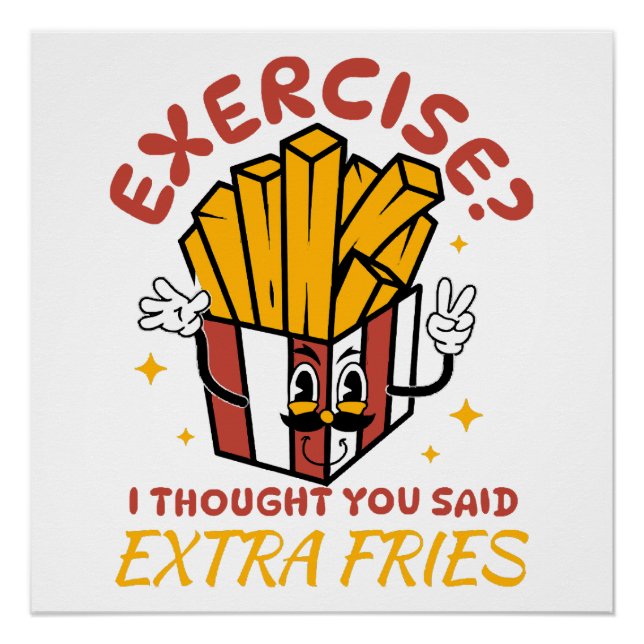 Póster Exercício Eu Achei Que Você Disse Batatas Fritas E (Frente)