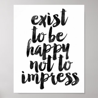 Poster Existir Para Ficar Feliz Em Não Imprimir