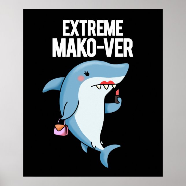 Poster Extreme Mako-ver Funny Mako Shark Pun Dark BG (Frente)