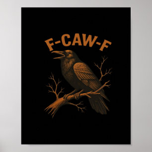 Poster F-Caw-F Corvo Amante de Corvo Engraçado Humor Páss