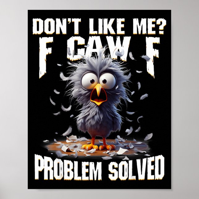 Poster F Caw F Funny Angry Chicken Don't Like Me Problem  (Frente)