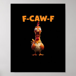 Poster F-Caw-F Galinha Engraçada Dizendo Frase Meme Galo