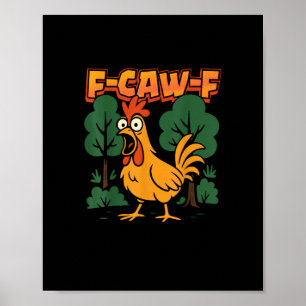 Poster F-Caw-F Humor Divertido de Frango F-Caw-F Citação