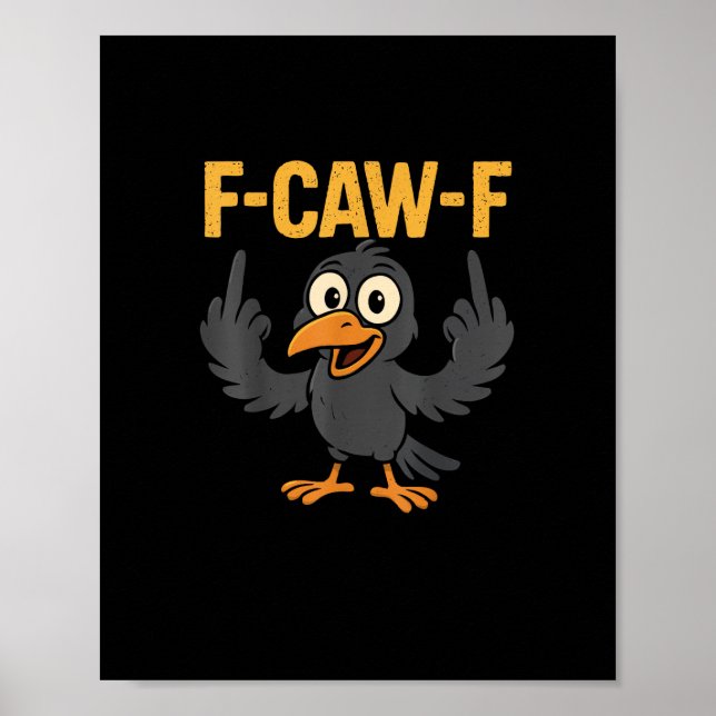 Poster F-Caw-F Sarcastic Joke Funny Crow Meme Humor (Frente)