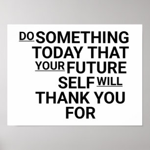 Poster Faça Algo Hoje Que O Seu Futuro Vai Fazer