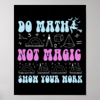 Faça Cálculos Não Magia Mostre Seu Trabalho Engraç