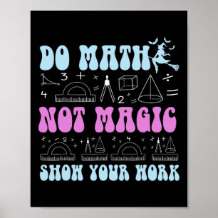 Poster Faça Cálculos Não Magia Mostre Seu Trabalho Engraç
